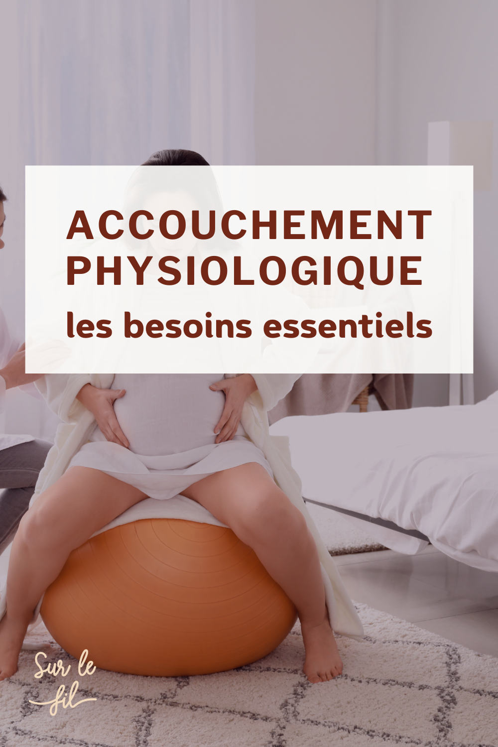 accouchement physio besoins besoins accouchement physio