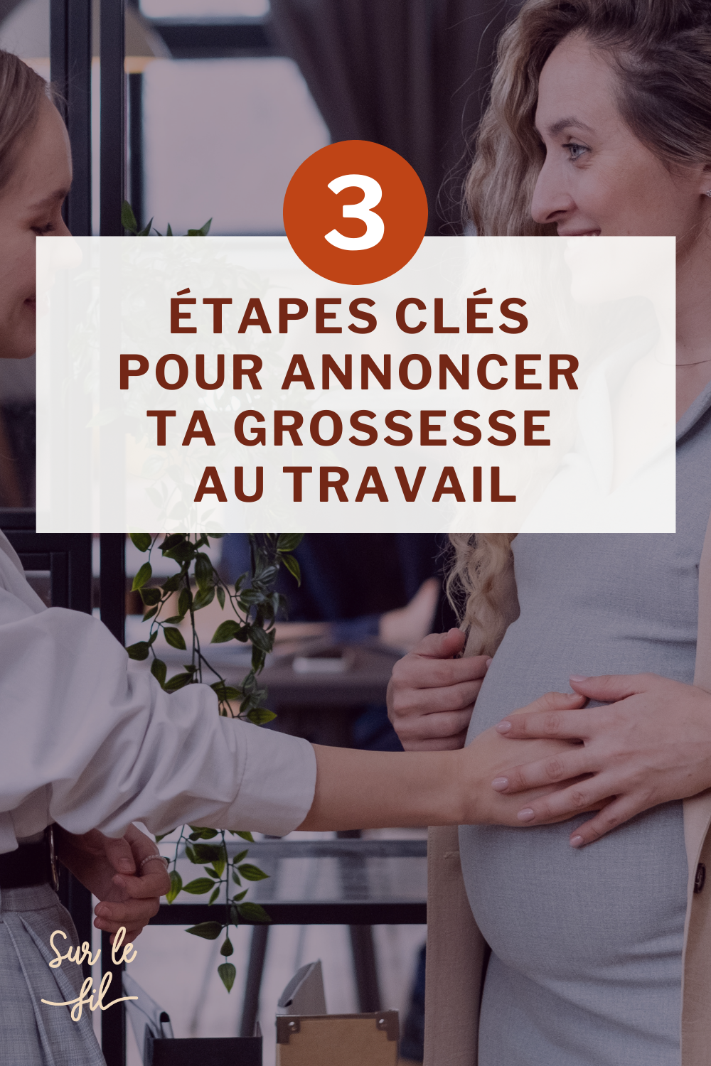 3 etapes clés pour annoncer ta grossesse au travail 3 etapes clés pour annoncer ta grossesse au travail