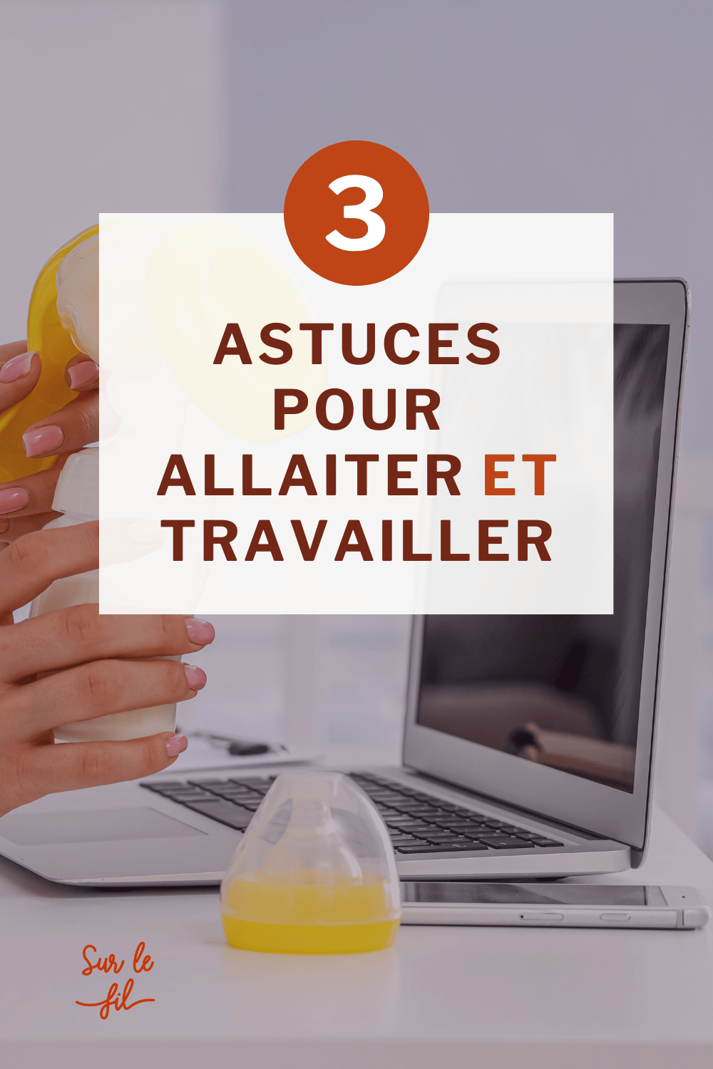 continuer allaitement travail Tire lait et ordinateur